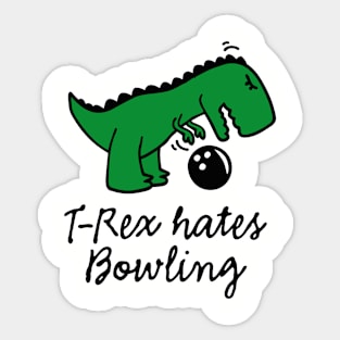 T-Rex hates bowling bowling ball dinosaur bowling player Sticker